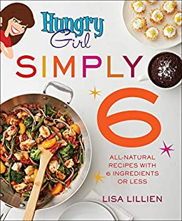 Hungry Girl Simply 6: All-Natural Recipes with 6 Ingredients or Less - VIGANIMAL
