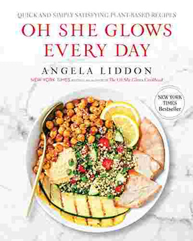 Oh She Glows Every Day: Quick and Simply Satisfying Plant-based Recipes